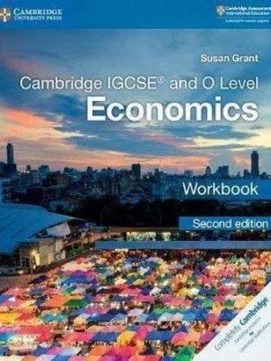 Cambridge IGCSE and O Level Economics Workbook 2nd Edition