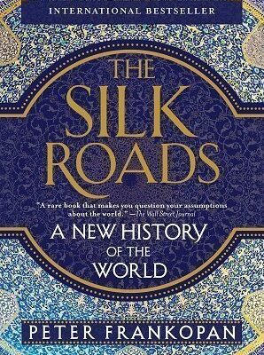 The Silk Roads by Peter Frankopan
