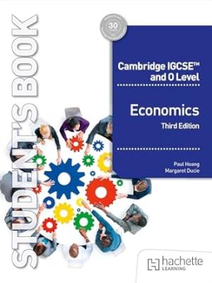 Cambridge IGCSE and O Level Economics Third Edition Hodder