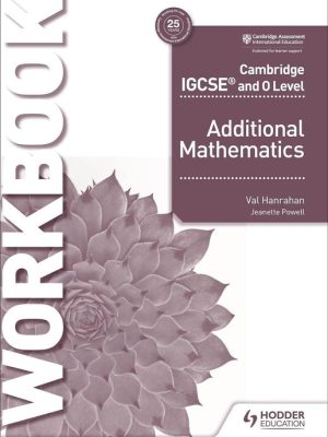 CAMBRIDGE IGCSE AND O LEVEL ADDITIONAL MATHEMATICS WORKBOOK
