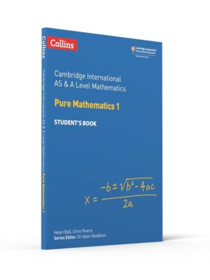 Cambridge International AS & A Level Mathematics Pure Mathematics 1 Student’s Book (Collins Cambridge International AS & A Level)